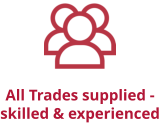 All Trades supplied - skilled & experienced